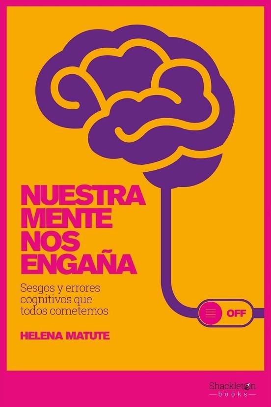 NUESTRA MENTE NOS ENGAÑA.SESGOS Y ERRORES COGNITIVOS QUE TODOS COMETEMOS | 9788417822392 | MATUTE,HELENA | Libreria Geli - Librería Online de Girona - Comprar libros en catalán y castellano