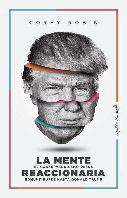 LA MENTE REACCIONARIA.EL CONSERVADURISMO DESDE EDMUND BURKE HASTA DONALD TRUMP | 9788494966880 | ROBIN,COREY | Llibreria Geli - Llibreria Online de Girona - Comprar llibres en català i castellà