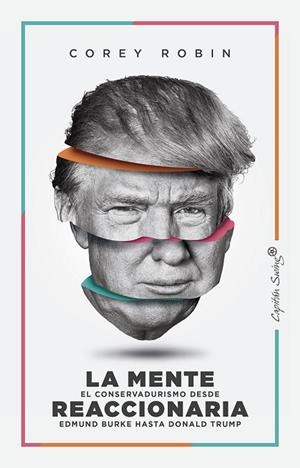 LA MENTE REACCIONARIA.EL CONSERVADURISMO DESDE EDMUND BURKE HASTA DONALD TRUMP | 9788494966880 | ROBIN,COREY | Libreria Geli - Librería Online de Girona - Comprar libros en catalán y castellano