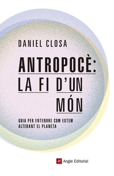 ANTROPOCÈ:LA FI D'UN MÓN | 9788417214722 | CLOSA,DANIEL | Libreria Geli - Librería Online de Girona - Comprar libros en catalán y castellano