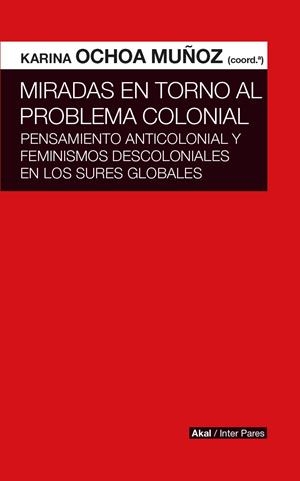 MIRADAS EN TORNO AL PROBLEMA COLONIAL | 9786078683000 | OCHOA MUÑOZ,KARINA(COORD.) | Llibreria Geli - Llibreria Online de Girona - Comprar llibres en català i castellà