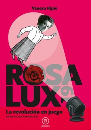 ROSA LUX19.LA REVOLUCIÓN EN JUEGO | 9788446047636 | RIPIO,VANESA | Libreria Geli - Librería Online de Girona - Comprar libros en catalán y castellano