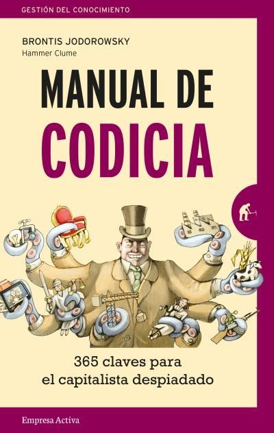 MANUAL DE CODICIA.365 CLAVES PARA EL CAPITALISTA DESPIADADO | 9788416997138 | JODOROWSKY,BRONTIS | Libreria Geli - Librería Online de Girona - Comprar libros en catalán y castellano
