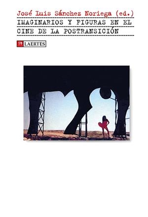 IMAGINARIOS Y FIGURAS EN EL CINE DE LA POSTRANSICIÓN | 9788416783717 | SÁNCHEZ NORIEGA,JOSÉ LUIS(ED.) | Llibreria Geli - Llibreria Online de Girona - Comprar llibres en català i castellà