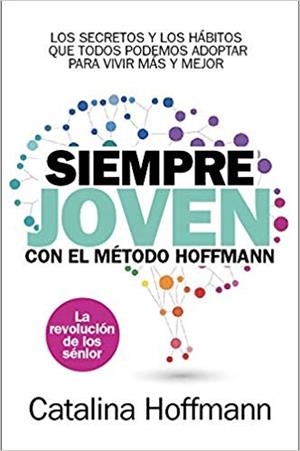 SIEMPRE JOVEN CON EL MÉTODO HOFFMANN | 9788417057756 | HOFFMANN,CATALINA | Libreria Geli - Librería Online de Girona - Comprar libros en catalán y castellano