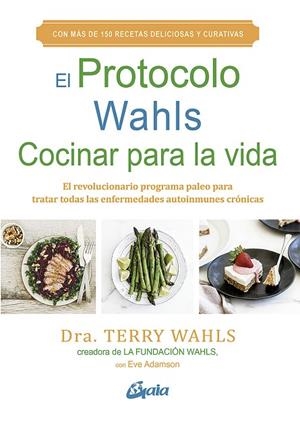 EL PROTOCOLO WAHLS.COCINAR PARA LA VIDA | 9788484458029 | WAHLS,TERRY | Libreria Geli - Librería Online de Girona - Comprar libros en catalán y castellano
