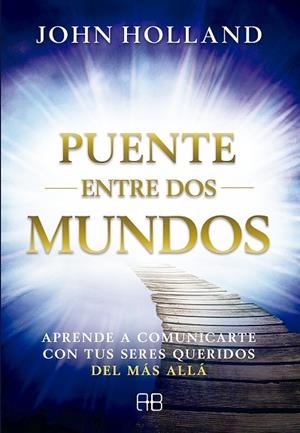 PUENTE ENTRE DOS MUNDOS | 9788415292951 | HOLLAND,JOHN | Libreria Geli - Librería Online de Girona - Comprar libros en catalán y castellano