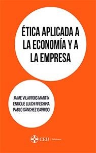 ÉTICA APLICADA A LA ECONOMÍA Y A LA EMPRESA | 9788417385019 | VILARROIG MARTÍN,JAIME | Libreria Geli - Librería Online de Girona - Comprar libros en catalán y castellano