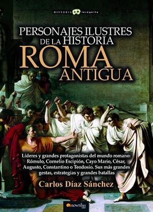 PERSONAJES ILUSTRES DE LA HISTORIA:ROMA ANTIGUA | 9788413050386 | DÍAZ SÁNCHEZ,CARLOS | Llibreria Geli - Llibreria Online de Girona - Comprar llibres en català i castellà
