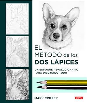 EL MÉTODO DE LOS DOS LÁPICES.UN ENFOQUE REVOLUCIONARIO PARA DIBUJARLO TODO | 9788498746327 | CRILLEY,MARK | Llibreria Geli - Llibreria Online de Girona - Comprar llibres en català i castellà