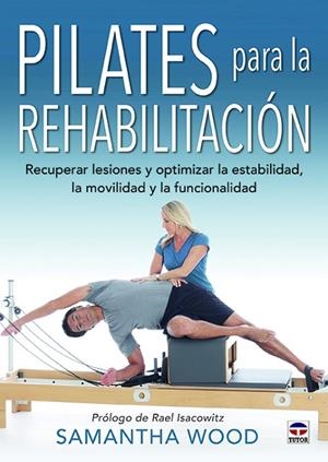 PILATES PARA LA REHABILITACIÓN | 9788416676767 | WOOD,SAMANTHA | Llibreria Geli - Llibreria Online de Girona - Comprar llibres en català i castellà