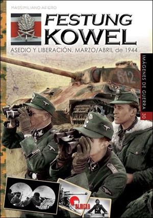 FESTUNG KOWEL.ASEDIO Y LIBERACIÓN.MARZO/ABRIL DE 1944 | 9788494996542 | AFIERO,MASSIMILIANO | Libreria Geli - Librería Online de Girona - Comprar libros en catalán y castellano
