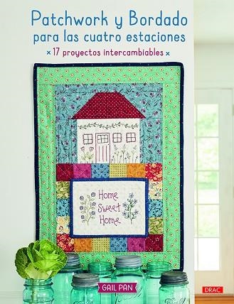 PATCHWORK Y BORDADO PARA LAS CUATRO ESTACIONES.17 PROYECTOS INTERCAMBIABLES | 9788498746358 | PAN,GAIL | Libreria Geli - Librería Online de Girona - Comprar libros en catalán y castellano