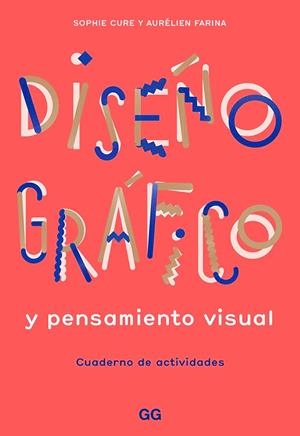 DISEÑO GRÁFICO Y PENSAMIENTO VISUAL.CUADERNO DE ACTIVIDADES | 9788425232145 | FARINA,AURÉLIEN/CURE,SOPHIE | Llibreria Geli - Llibreria Online de Girona - Comprar llibres en català i castellà