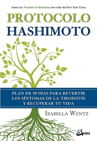 PROTOCOLO HASHIMOTO.PLAN DE 90 DÍAS PARA REVERTIR LOS SÍNTOMAS DE LA TIROIDITIS Y RECUPERAR TU VIDA | 9788484457312 | WENTZ,IZABELLA | Libreria Geli - Librería Online de Girona - Comprar libros en catalán y castellano