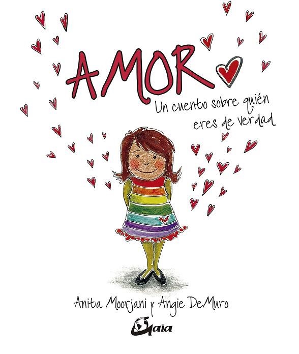 AMOR.UN CUENTO SOBRE QUIÉN ERES DE VERDAD | 9788484457787 | MOORJANI,ANITA/DEMURO,ANGIE | Libreria Geli - Librería Online de Girona - Comprar libros en catalán y castellano