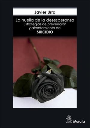 LA HUELLA DE LA DESESPERANZA.ESTRATEGIAS DE PREVENCIÓN Y AFRONTAMIENTO DEL SUICIDIO | 9788471129161 | URRA,JAVIER | Llibreria Geli - Llibreria Online de Girona - Comprar llibres en català i castellà