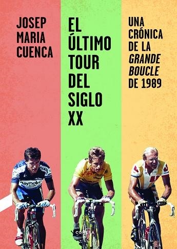 EL ÚLTIMO TOUR DEL SIGLO XX.UNA CRÓNICA DE LA GRANDE BOUCLE DE 1989 | 9788412028713 | CUENCA,JOSEP MARIA | Llibreria Geli - Llibreria Online de Girona - Comprar llibres en català i castellà