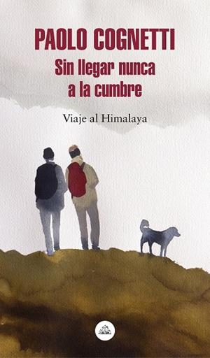 SIN LLEGAR NUNCA A LA CUMBRE.VIAJE AL HIMALAYA | 9788439735748 | COGNETTI,PAOLO | Llibreria Geli - Llibreria Online de Girona - Comprar llibres en català i castellà