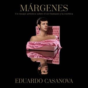 MÁRGENES.UN ENSAYO ARTÍSTICO SOBRE EL SER HUMANO Y LA ESTÉTICA | 9788417338756 | CASANOVA,EDUARDO | Libreria Geli - Librería Online de Girona - Comprar libros en catalán y castellano