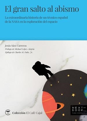 EL GRAN SALTO AL ABISMO.LA EXTRAORDINARIA HISTORIA DE UN TÉCNICO ESPAÑOL DE LA NASA EN LA EXPLORACIÓN DEL ESPACIO | 9788494924569 | SÁEZ CARRERAS,JESÚS | Llibreria Geli - Llibreria Online de Girona - Comprar llibres en català i castellà