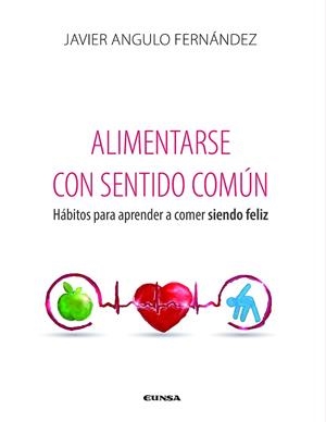 ALIMENTARSE CON SENTIDO COMÚN | 9788431333928 | ANGULO FERNÁNDEZ,JAVIER | Libreria Geli - Librería Online de Girona - Comprar libros en catalán y castellano
