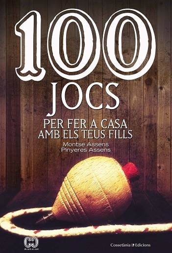 100 JOCS PER FER A CASA AMB ELS TEUS FILLS | 9788490348420 | ASSENS BORDA,MONTSE/ASSENS BORDA,PINYERES | Libreria Geli - Librería Online de Girona - Comprar libros en catalán y castellano