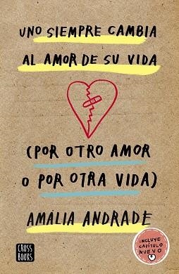 UNO SIEMPRE CAMBIA AL AMOR DE SU VIDA(POR OTRO AMOR O POR OTRA VIDA) | 9788408210856 | ANDRADE ARANGO,AMALIA | Llibreria Geli - Llibreria Online de Girona - Comprar llibres en català i castellà