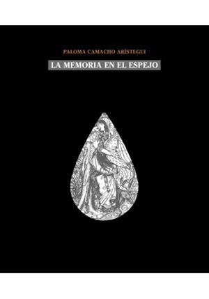 LA MEMORIA EN EL ESPEJO | 9788494960642 | CAMACHO ARÍSTEGUI,PALOMA | Libreria Geli - Librería Online de Girona - Comprar libros en catalán y castellano