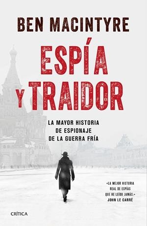 ESPÍA Y TRAIDOR.LA MAYOR HISTORIA DE ESPIONAJE DE LA GUERRA FRÍA | 9788491991212 | MACINTYRE,BEN | Libreria Geli - Librería Online de Girona - Comprar libros en catalán y castellano