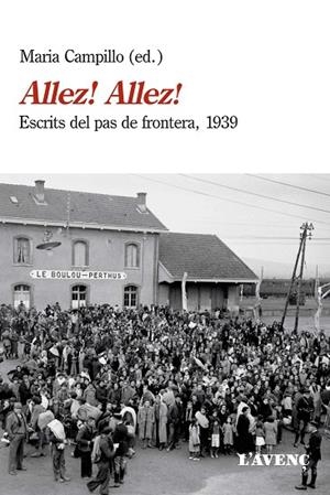 ALLEZ!ALLEZ!ESCRITS DEL PAS DE FRONTERA,1939 | 9788416853328 | CAMPILLO,MARIA(ED.) | Libreria Geli - Librería Online de Girona - Comprar libros en catalán y castellano