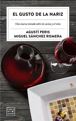 EL GUSTO DE LA NARIZ.UNA NUEVA MIRADA SOBRE LA COCINA Y EL VINO | 9788408209256 | PERIS BAYES,AGUSTÍ/SÁNCHEZ ROMERA,MIGUEL | Libreria Geli - Librería Online de Girona - Comprar libros en catalán y castellano