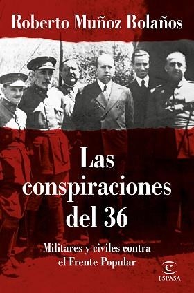 LAS CONSPIRACIONES DEL 36.MILITARES Y CIVILES CONTRA EL FRENTE POPULAR | 9788467055825 | MUÑOZ BOLAÑOS,ROBERTO | Libreria Geli - Librería Online de Girona - Comprar libros en catalán y castellano