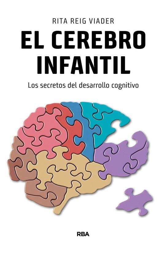 EL CEREBRO INFANTIL.LOS SECRETOS DEL DESARROLLO COGNITIVO | 9788490565728 | REIG VIADER,RITA | Libreria Geli - Librería Online de Girona - Comprar libros en catalán y castellano