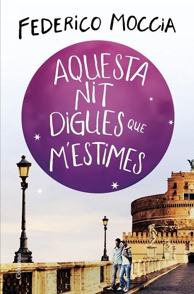 AQUESTA NIT DIGUES QUE M'ESTIMES | 9788466425308 | MOCCIA,FEDERICO | Libreria Geli - Librería Online de Girona - Comprar libros en catalán y castellano