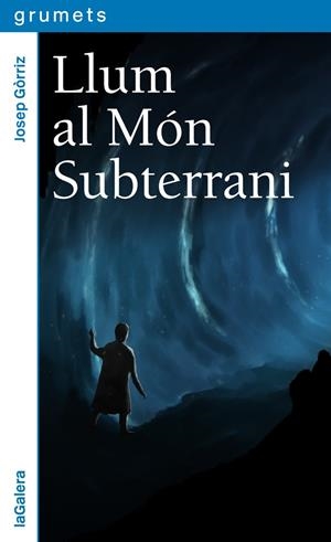 LLUM AL MÓN SUBTERRANI | 9788424664657 | GÓRRIZ,JOSEP | Libreria Geli - Librería Online de Girona - Comprar libros en catalán y castellano