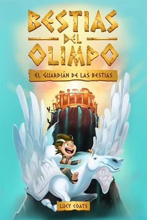 BESTIAS DEL OLIMPO-1.EL GUARDIÁN DE LAS BESTIAS | 9788424664817 | COATS,LUCY | Libreria Geli - Librería Online de Girona - Comprar libros en catalán y castellano