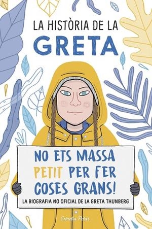 LA HISTÒRIA DE LA GRETA.NO ETS MASSA PETIT PER FER COSES GRANS!.LA BIOGRAFÍA NO OFICIAL DE LA GRETA THU | 9788491378549 | CAMERINI,VALENTINA | Libreria Geli - Librería Online de Girona - Comprar libros en catalán y castellano