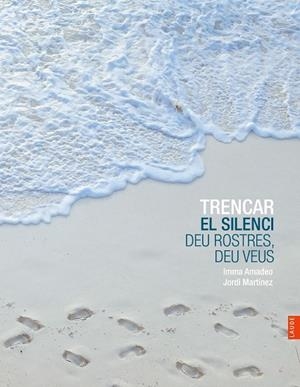 TRENCAR EL SILENCI.DEU ROSTRES,DEU VEUS | 9788414023709 | AMADEO GURÍ,IMMA/MARTÍNEZ MARTÍNEZ,JORDI | Libreria Geli - Librería Online de Girona - Comprar libros en catalán y castellano