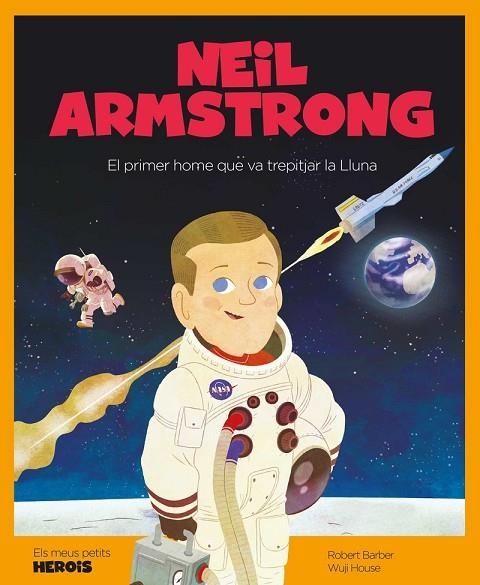 NEIL ARSMTRONG.EL PRIMER HOME QUE VA TREPITJAR LA LLUNA | 9788417822248 | BARBER,ROBERT | Libreria Geli - Librería Online de Girona - Comprar libros en catalán y castellano