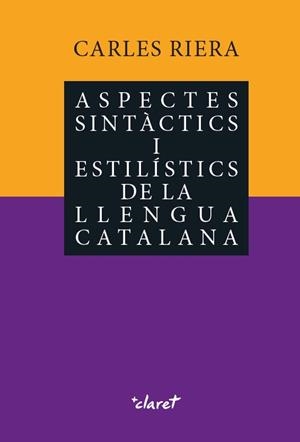 ASPECTES SINTÀCTICS I ESTILÍSTICS DE LA LLENGUA CATALANA | 9788491362067 | RIERA,CARLES | Libreria Geli - Librería Online de Girona - Comprar libros en catalán y castellano