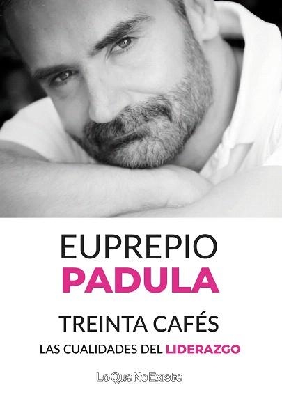 TREINTA CAFÉS.LAS CUALIDADES DEL LIDERAZGO | 9788494930171 | PADULA,EUPREPIO | Llibreria Geli - Llibreria Online de Girona - Comprar llibres en català i castellà