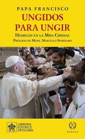 UNGIDOS PARA UNGIR.HOMILIAS EN LA MISA CRISMAL | 9788415980803 | PAPA FRANCISCO | Libreria Geli - Librería Online de Girona - Comprar libros en catalán y castellano