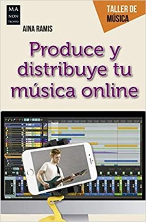 PRODUCE Y DISTRIBUYE TU MÚSICA ONLINE | 9788412004830 | RAMIS,AINA | Libreria Geli - Librería Online de Girona - Comprar libros en catalán y castellano