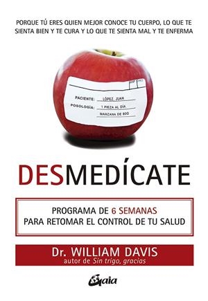DESMEDÍCATE.PROGRAMA DE 6 SEMANAS PARA RETOMAR EL CONTROL DE TU SALUD | 9788484458012 | WILLIAM,DAVIS | Libreria Geli - Librería Online de Girona - Comprar libros en catalán y castellano