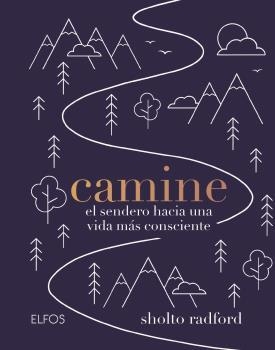 CAMINE.EL SENDERO HACIA UNA VIDA MÁS CONSCIENTE | 9788417757250 | RADFORD,SHOLTO | Llibreria Geli - Llibreria Online de Girona - Comprar llibres en català i castellà