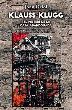 KLAUSS KLUGG.I EL MISTERI DE LA CASA ABANDONADA | 9788417660444 | ORIOL GIRALT,JOAN | Libreria Geli - Librería Online de Girona - Comprar libros en catalán y castellano