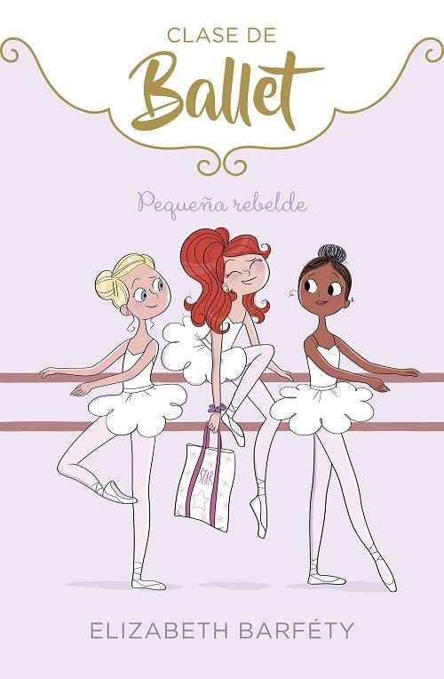 PEQUEÑA REBELDE(CLASE DE BALLET-4) | 9788417773069 | BARFETY,ELIZABETH | Llibreria Geli - Llibreria Online de Girona - Comprar llibres en català i castellà
