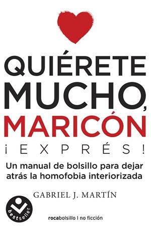 QUIÉRETE MUCHO,MARICÓN EXPRESS.UN MANUAL DE BOLSILLO PARA DEJAR ATRÁS LA HOMOFOBIA INTERIORIZADA | 9788416859672 | MARTÍN,GABRIEL J. | Libreria Geli - Librería Online de Girona - Comprar libros en catalán y castellano