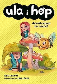 ULA I HOP DESCOBREIXEN UN SECRET(ULA I HOP-4) | 9788420434421 | LILLIPUT,ERIC/LÓPEZ,LAIA | Llibreria Geli - Llibreria Online de Girona - Comprar llibres en català i castellà